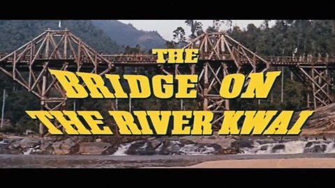 The Bridge on the River Kwai【桂河橋】